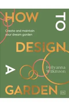 How to Design a Garden - Pollyanna Wilkinson