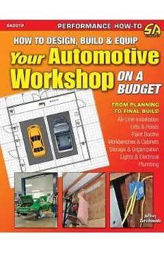 How to Design, Build & Equip Your Automotive Workshop on a Budget - Jeffrey Zurschmeide