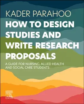 How to Design Studies and Write Research Proposals. A Guide for Nursing, Allied Health and Social Care Students, Paperback/***