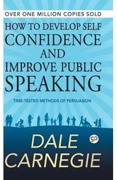 How to Develop Self Confidence and Improve Public Speaking - Dale Carnegie