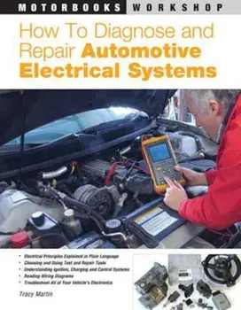 How to Diagnose and Repair Automotive Electrical Systems, Paperback/Tracy Martin