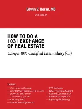 How to Do a 1031 Exchange of Real Estate: Using a 1031 Qualified Intermediary (Qi) 2Nd Edition, Paperback/Edwin V. Horan