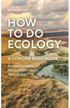 How to Do Ecology: A Concise Handbook - Third Edition - Richard Karban