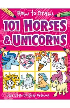 How to Draw 101 Horses and Unicorns - Nat Lambert