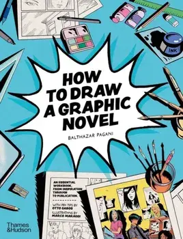 How to Draw a Graphic Novel, Paperback/Balthazar Pagani