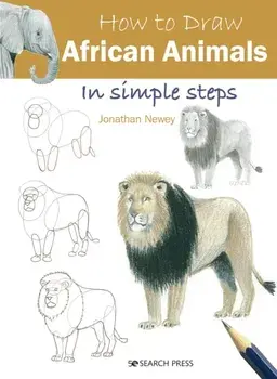 How to Draw African Animals in Simple Steps, Paperback/Jonathan Newey