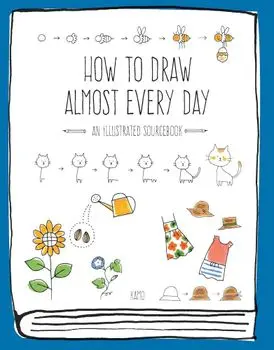 How to Draw Almost Every Day: An Illustrated Sourcebook, Paperback/Kamo