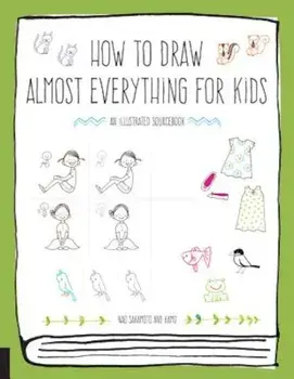 How to Draw Almost Everything for Kids, Paperback/Naoko Sakamoto