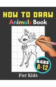 How to Draw Animals Books for Kids Ages 8-12: Gift, Activity Workbook For Boys and Girls, Toddlers and Preschool - Activity Black