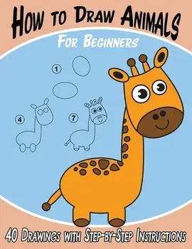 How to Draw Animals for Beginners: 40 Drawings with Step-by-Step Instructions, Paperback/Keep 'em Busy Books