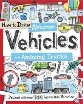 How to Draw Awesome Vehicles and Amazing Trucks, Paperback/Paul Calver