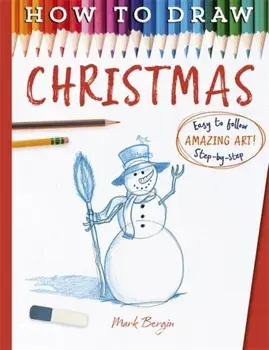 How To Draw Christmas, Paperback/Mark Bergin