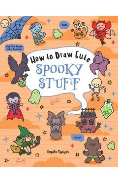 How to Draw Cute Spooky Stuff: Volume 9 - Angela Nguyen