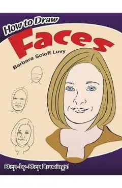 How to Draw Faces - Barbara Soloff Levy