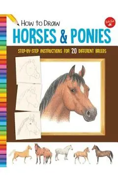 How to Draw Horses & Ponies: Step-By-Step Instructions for 20 Different Breeds - Russell Farrell