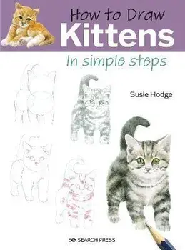 How to Draw: Kittens. In Simple Steps, Paperback/Susie Hodge