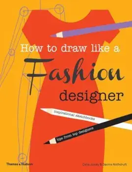 How to Draw Like a Fashion Designer, Paperback/Celia Joicey