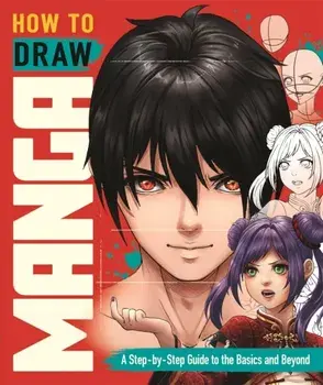 How to Draw Manga. A Step-by-Step Guide to the Basics and Beyond, Paperback/Shirley Tan