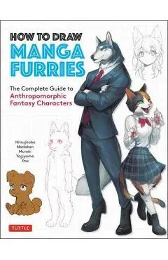 How to Draw Manga Furries: The Complete Guide to Anthropomorphic Fantasy Characters (750 Illustrations) - Hitsujirobo