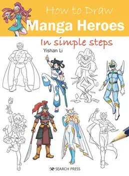 How to Draw: Manga Heroes. In Simple Steps, Paperback/Yishan Li