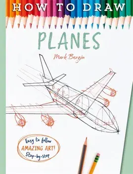 How To Draw Planes, Paperback/Mark Bergin