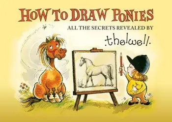 How to Draw Ponies. All the Secrets Revealed by Thelwell, Paperback/Norman Thelwell