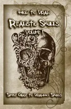 How to Draw Realistic Skulls Volume 1: Simple Guide to Drawing Skulls, Paperback/Gala Publication