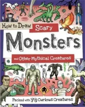 How to Draw Scary Monsters and Other Mythical Creatures, Paperback/***