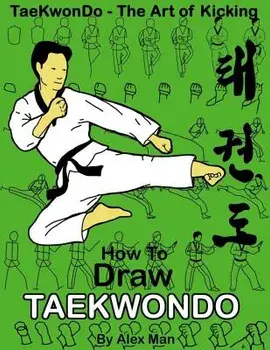 How to Draw Taekwondo, Paperback/Alex Man