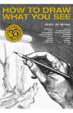 How to Draw What You See - Rudy De Reyna