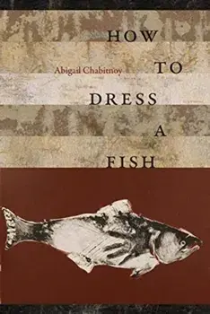 How to Dress a Fish, Hardback/Abigal Chabitnoy