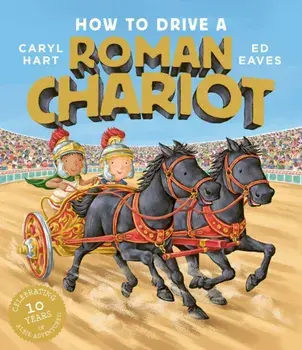 How to Drive a Roman Chariot, Paperback/Caryl Hart