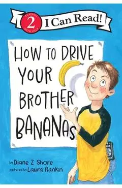 How to Drive Your Brother Bananas - Diane Z. Shore