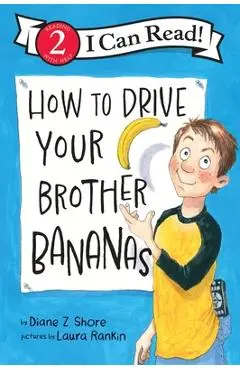 How to Drive Your Brother Bananas - Diane Z. Shore