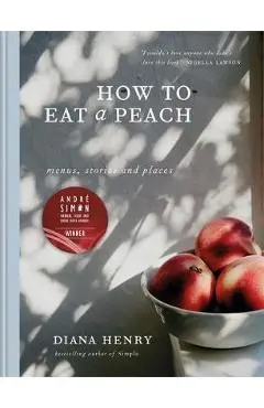 How to eat a peach - Diane Henry