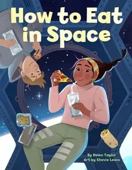 How to Eat in Space, Hardback/Helen Taylor