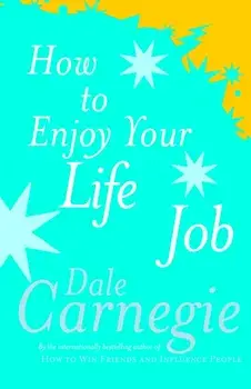 How To Enjoy Your Life And Job, Paperback/Dale Carnegie