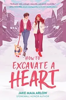 How to Excavate a Heart, Paperback/Jake Maia Arlow