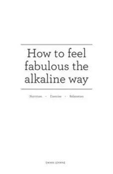 How to feel fabulous the alkaline way. Nutrition : Exercise : Relaxation, Paperback/Emma Lehane