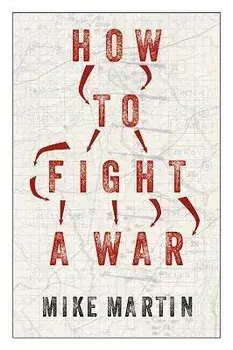 How to Fight a War, Hardback/Mike Martin