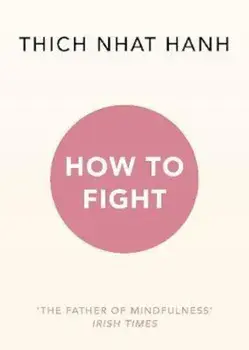 How To Fight, Paperback/Thich Nhat Hanh