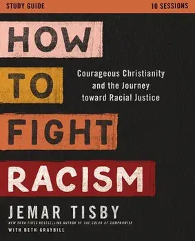 How to Fight Racism Study Guide: Courageous Christianity and the Journey Toward Racial Justice, Paperback/Jemar Tisby