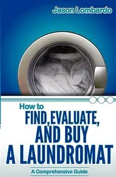 How to Find, Evaluate, and Buy a Laundromat, Paperback/Jason Lombardo