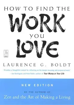 How to Find the Work You Love, Paperback/Laurence G. Boldt