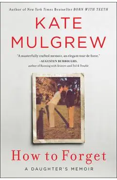 How to Forget: A Daughter's Memoir - Kate Mulgrew
