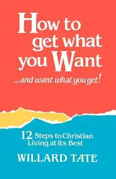 How To Get What You Want, Paperback/Willard Tate