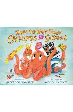 How to Get Your Octopus to School - Becky Scharnhorst