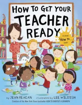 How to Get Your Teacher Ready, Hardcover/Jean Reagan