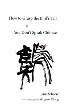How to Grasp the Bird's Tail If You Don't Speak Chinese, Paperback/Margaret Chang