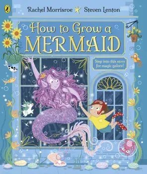 How to Grow a Mermaid, Paperback/Rachel Morrisroe